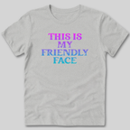 This Is My Friendly Face T-Shirt