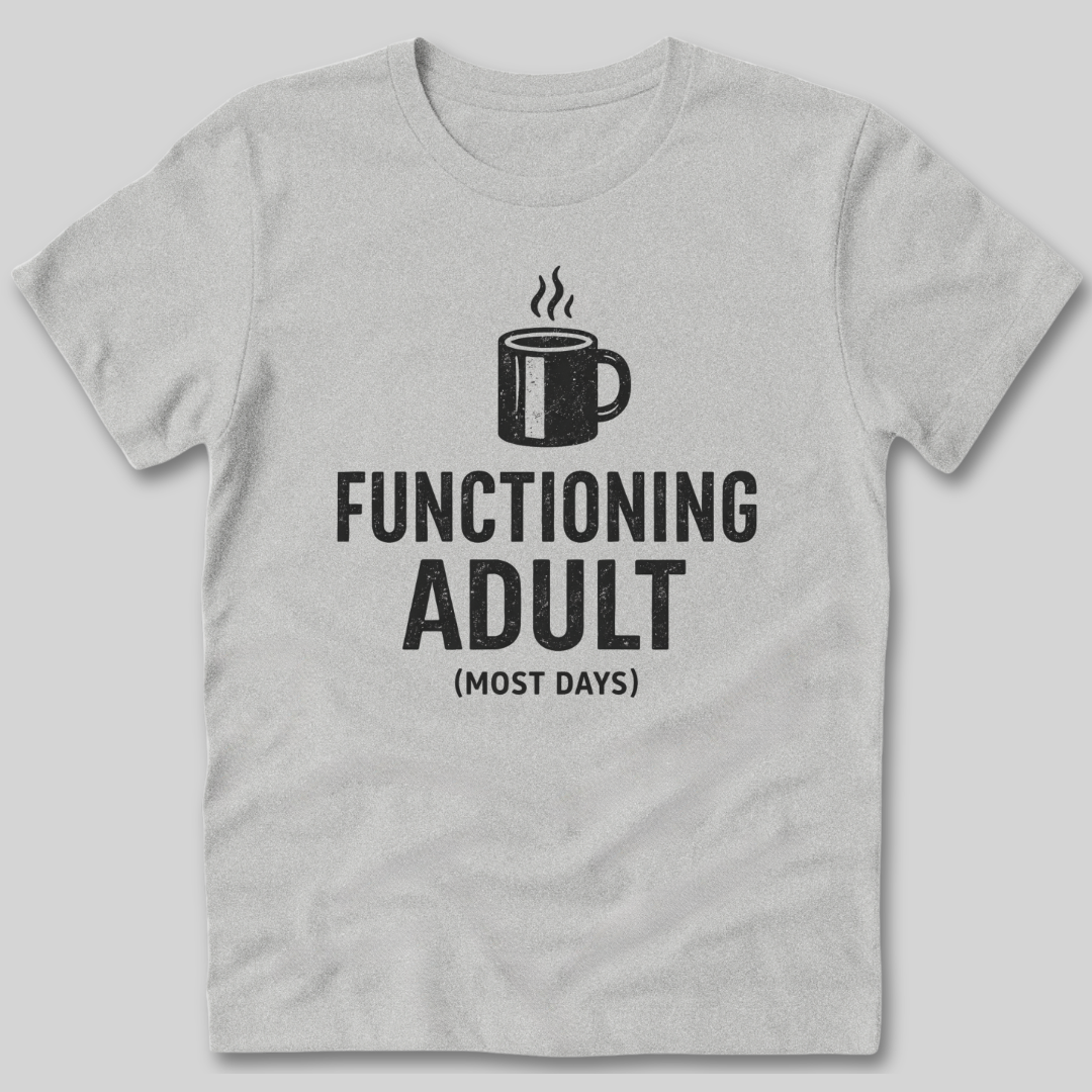Functioning Adult T-Shirt