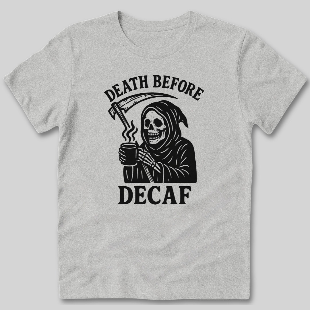 Death Before Decaf T-Shirt