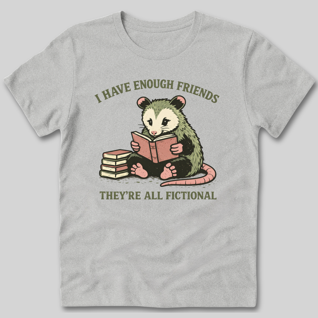 I Have Enough Friends T-Shirt