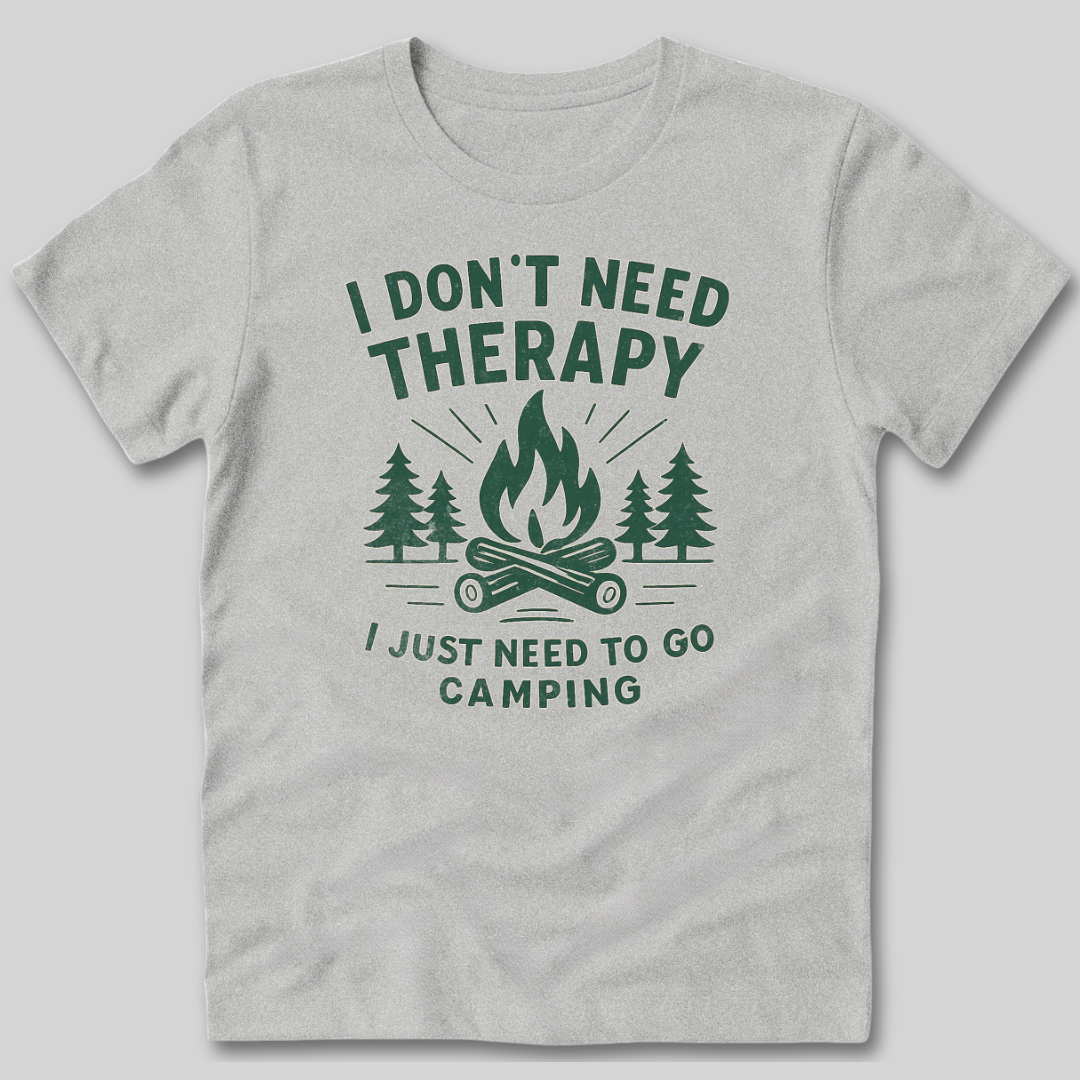 I Don't Need Therapy T-Shirt