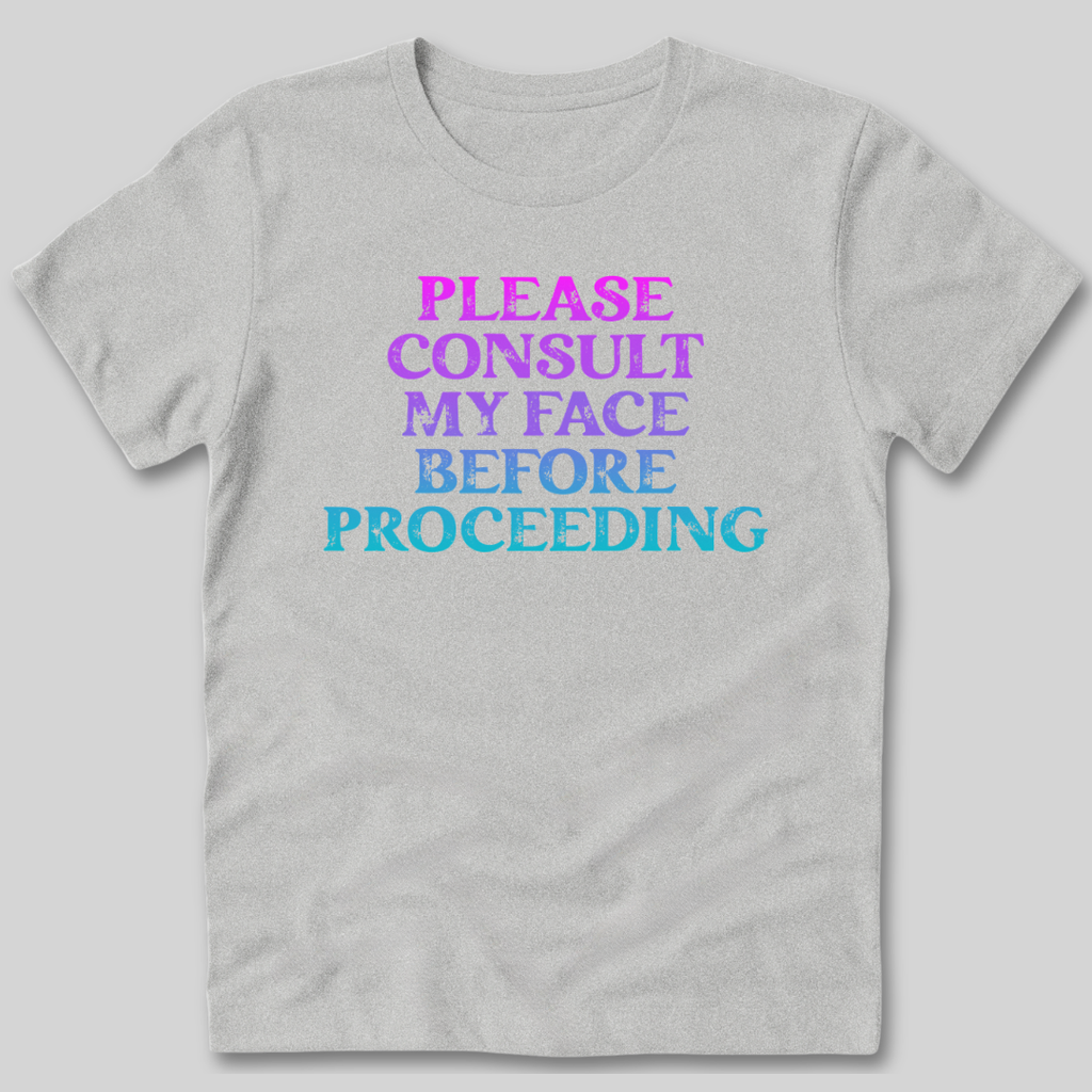 Please Consult My Face T-Shirt