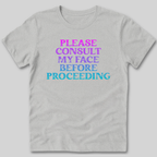Please Consult My Face T-Shirt