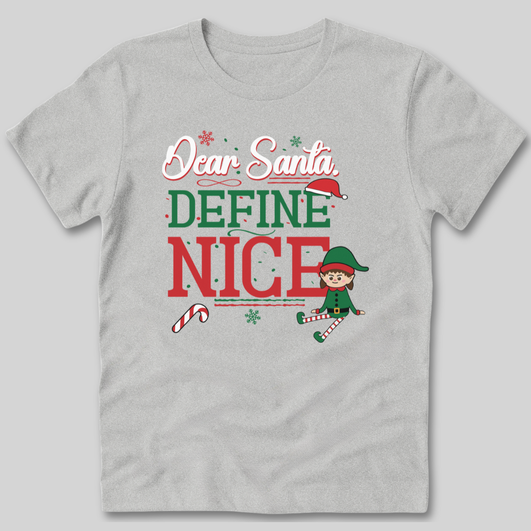 Dear Santa, Define Nice T-Shirt