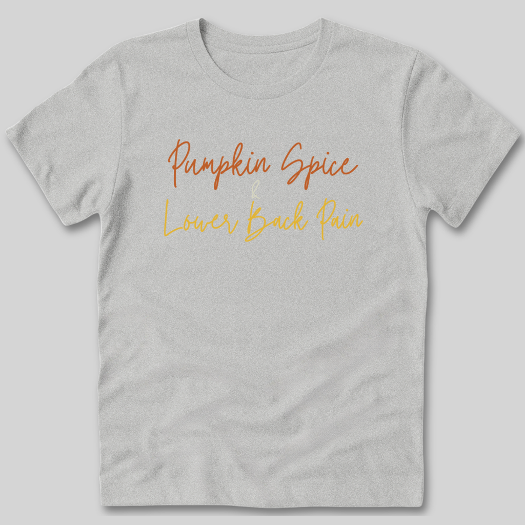 Pumpkin Spice and Lower Back Pain T-Shirt
