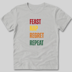 Feast Nap Regret Repeat T-Shirt