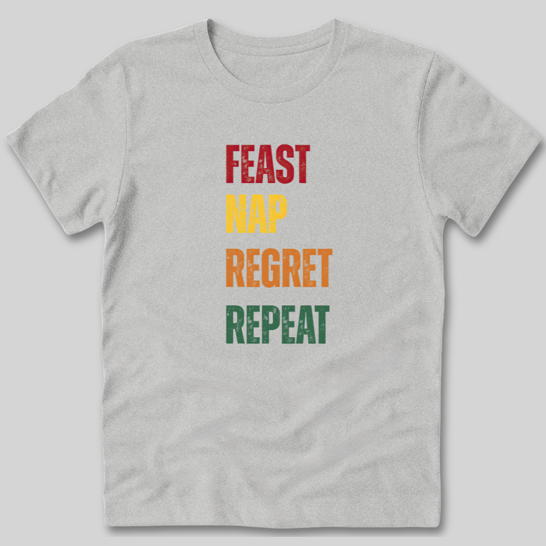 Feast Nap Regret Repeat T-Shirt