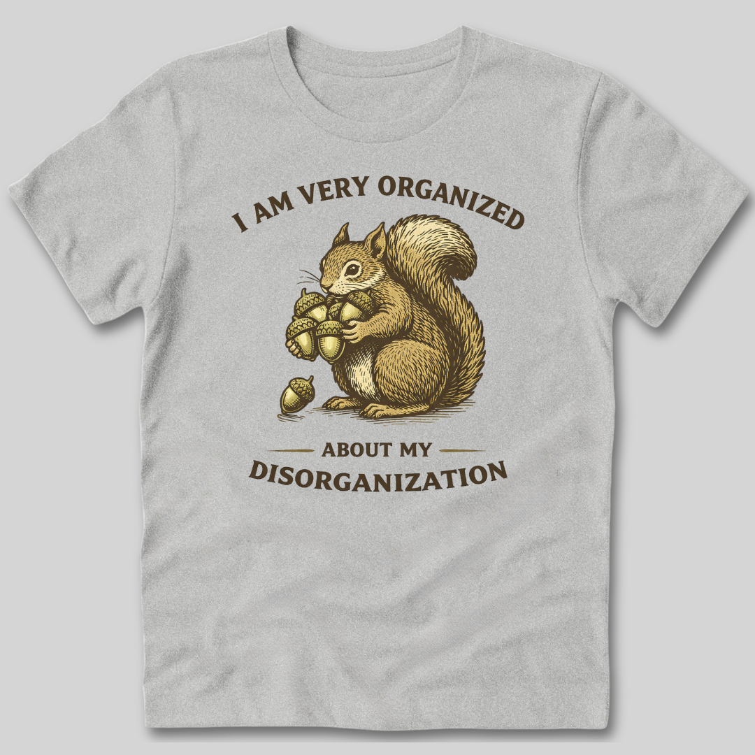 Organized About Disorganization T-Shirt
