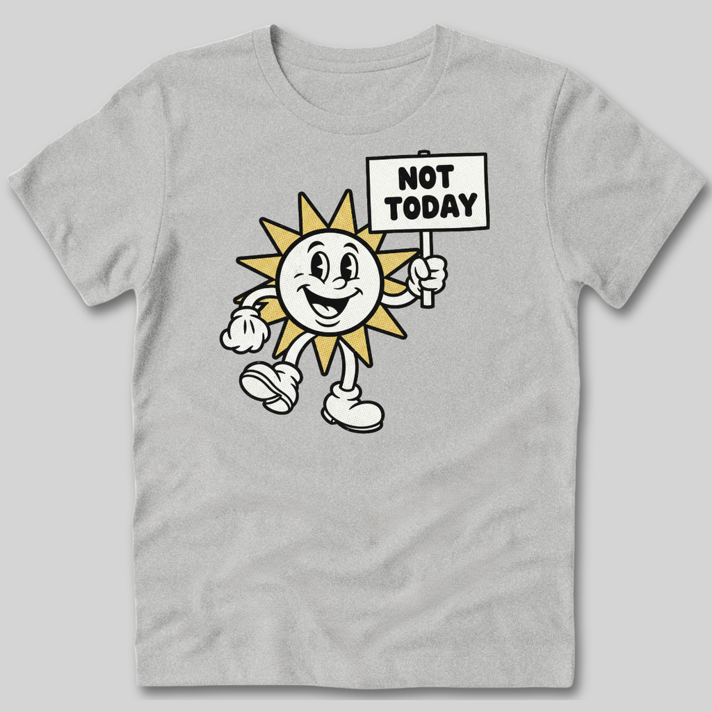 Not Today T-Shirt