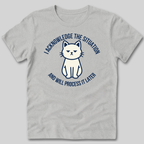 I Acknowledge The Situation T-Shirt