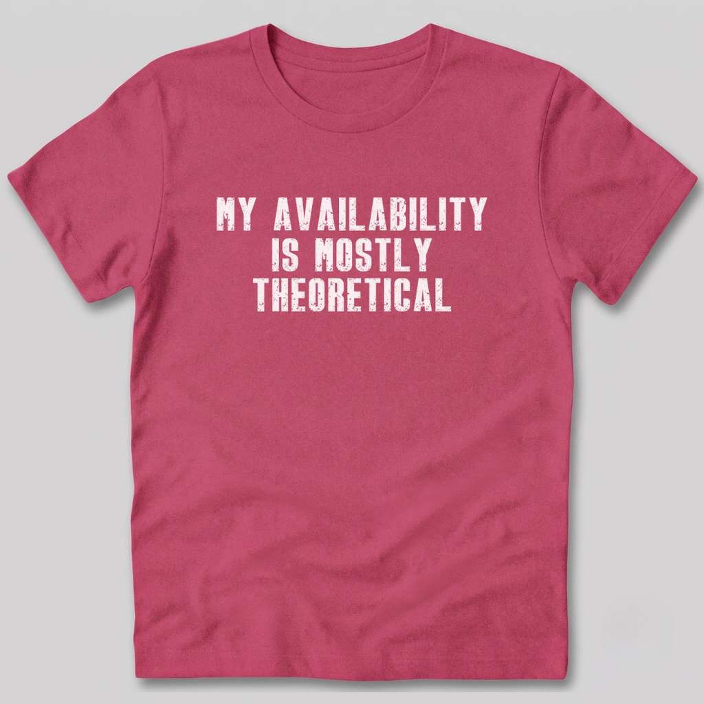 My Availability is Theoretical T-Shirt