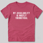 My Availability is Theoretical T-Shirt