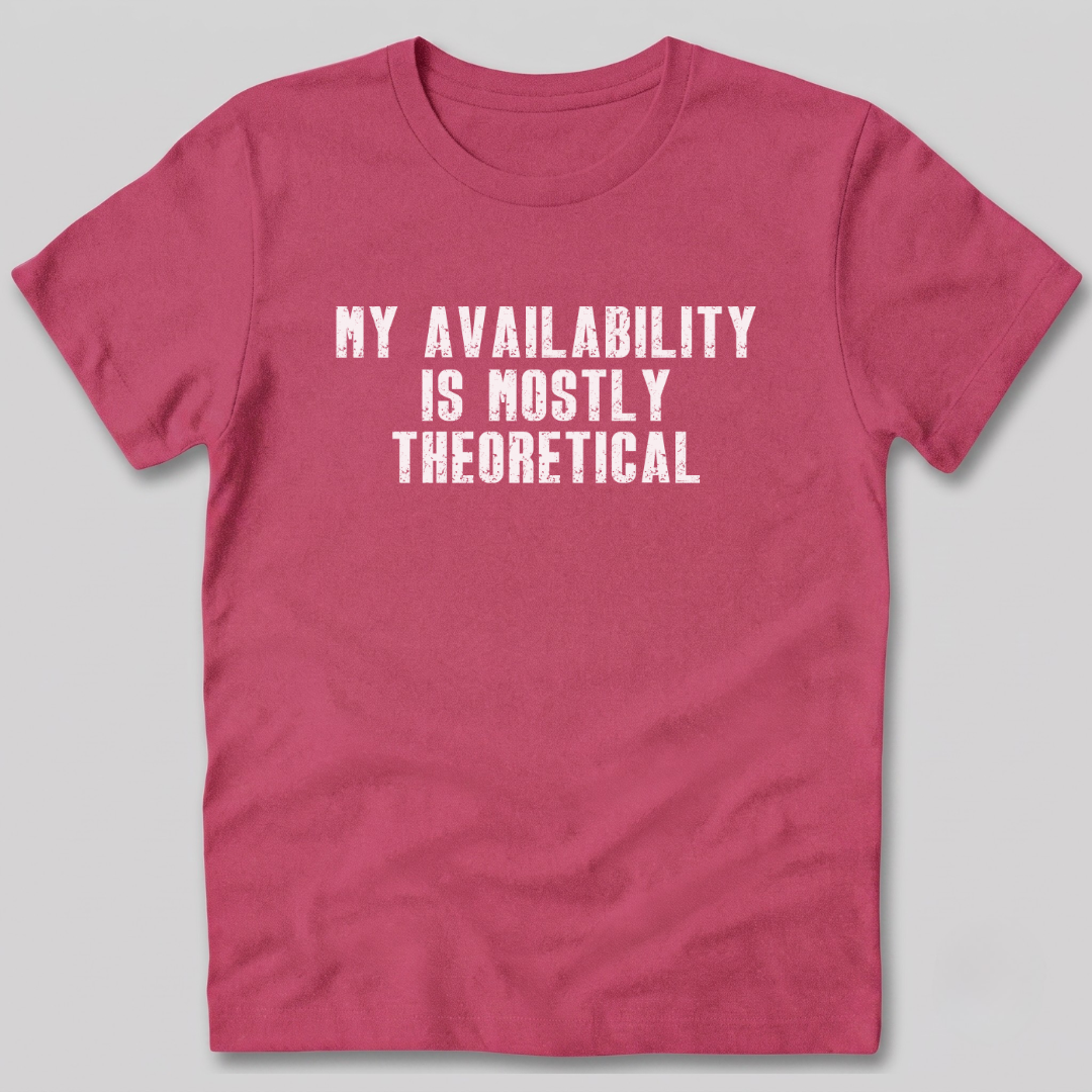 My Availability is Theoretical T-Shirt