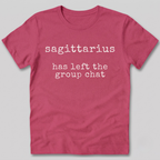 Sagittarius Has Left the Group Chat T-Shirt