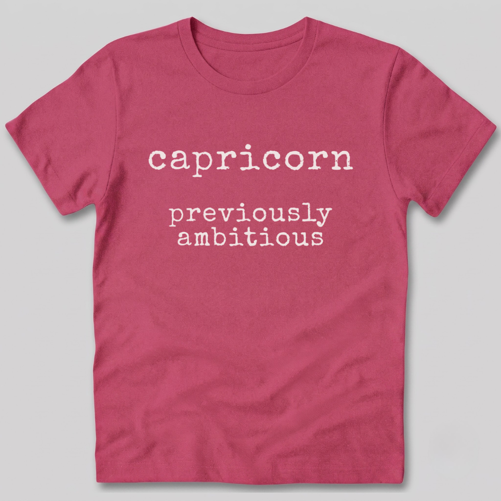 Capricorn Previously Ambitious T-Shirt