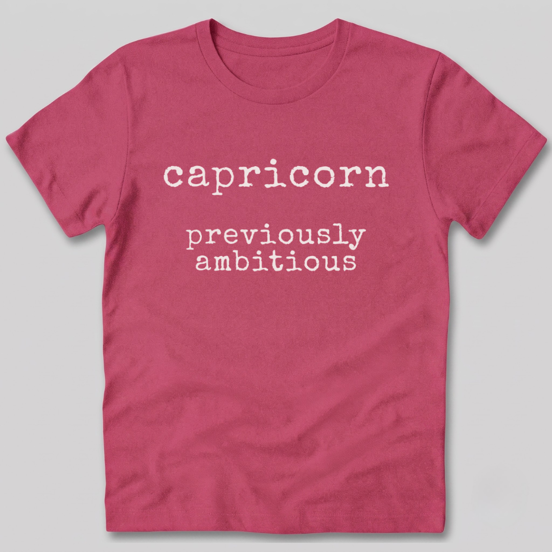 Capricorn Previously Ambitious T-Shirt