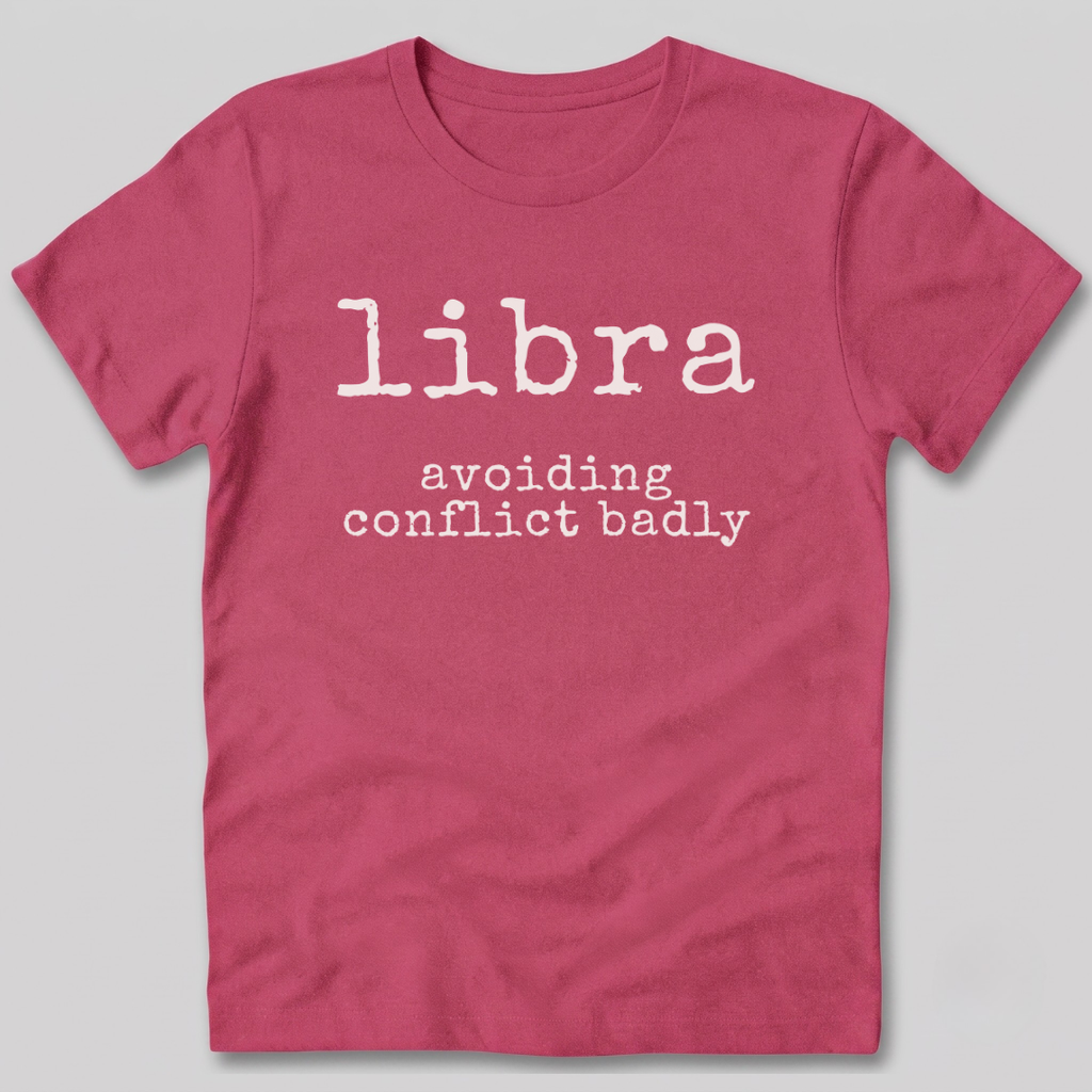 Libra Avoiding Conflict Badly T-Shirt