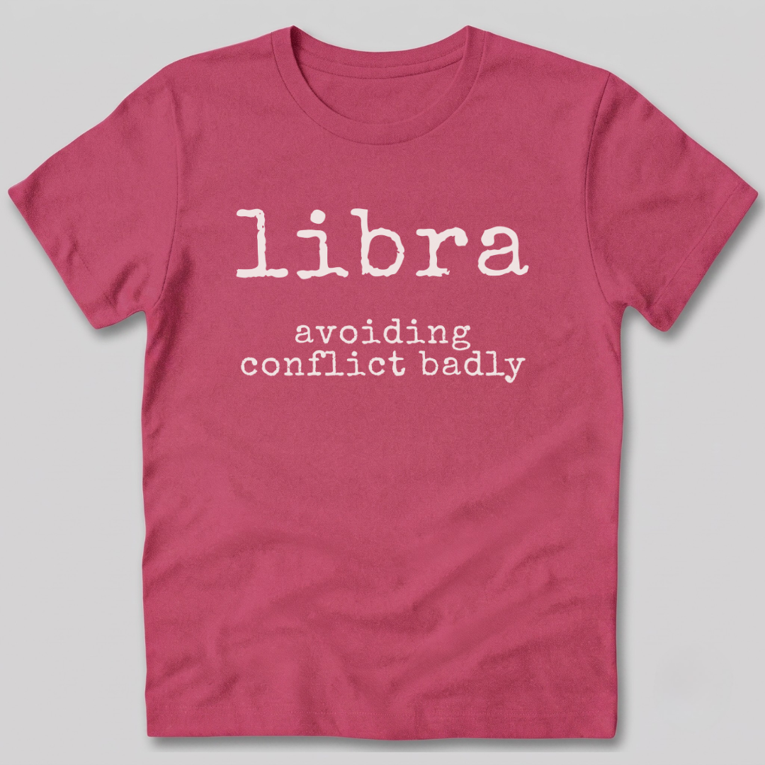 Libra Avoiding Conflict Badly T-Shirt