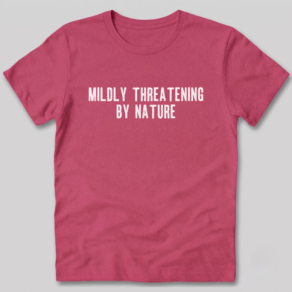 Mildly Threatening By Nature T-Shirt