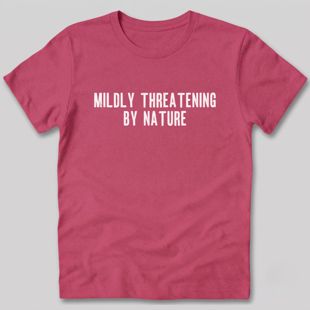 Mildly Threatening By Nature T-Shirt