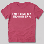 Entering My Indoor Era T-Shirt