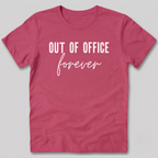 Out of Office Forever T-Shirt