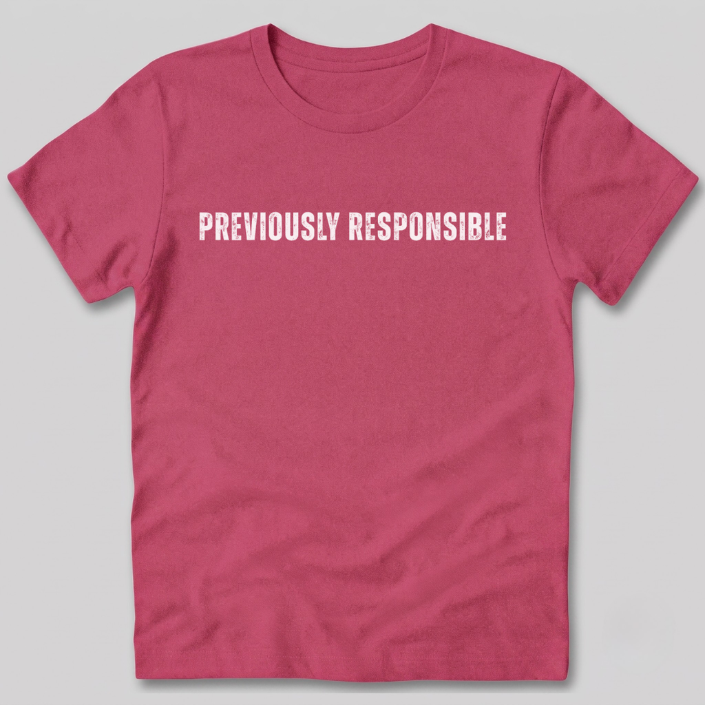 Previously Responsible T-Shirt