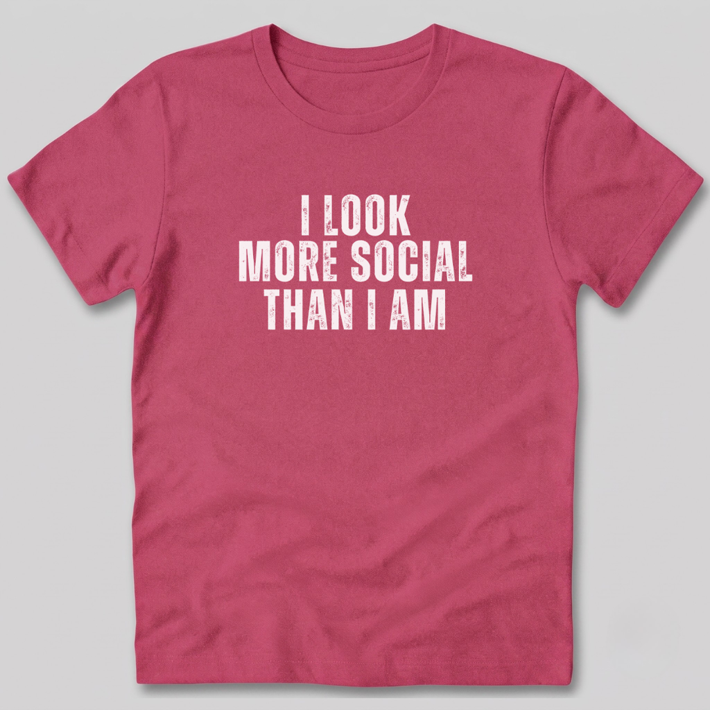 I Look More Social Than I Am T-Shirt