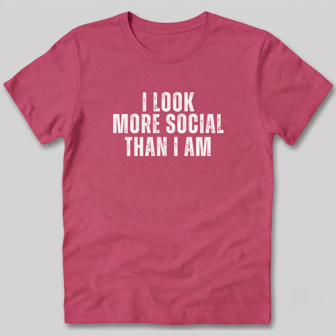 I Look More Social Than I Am T-Shirt