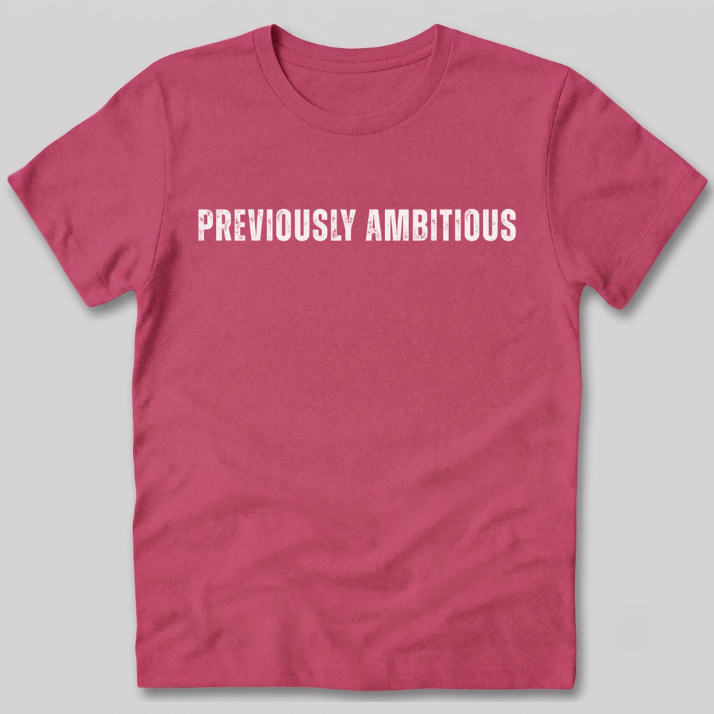 Previously Ambitious T-Shirt