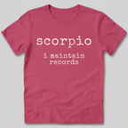 Scorpio I Maintain Records T-Shirt