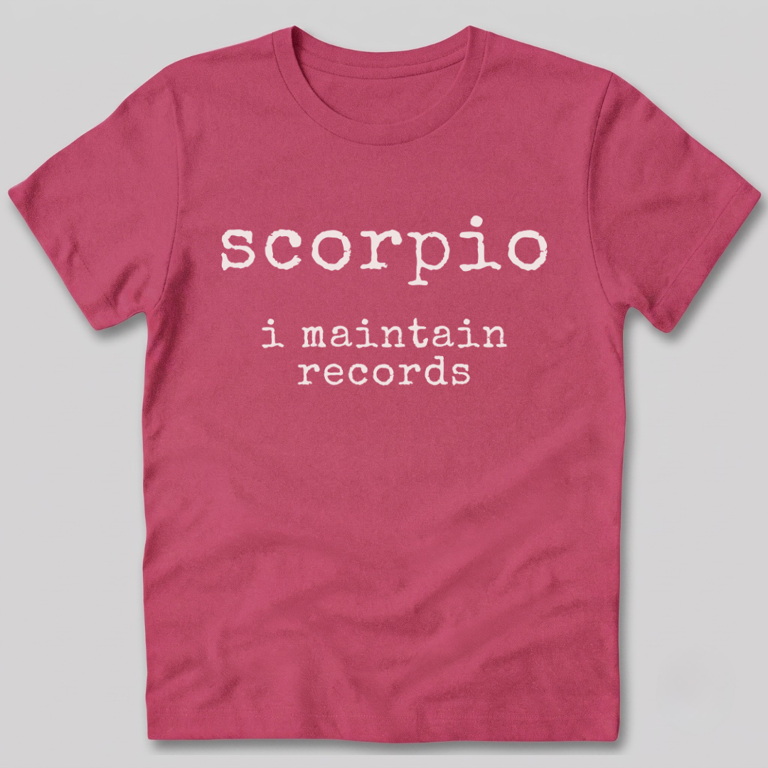 Scorpio I Maintain Records T-Shirt