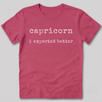 Capricorn I Expected Better T-Shirt