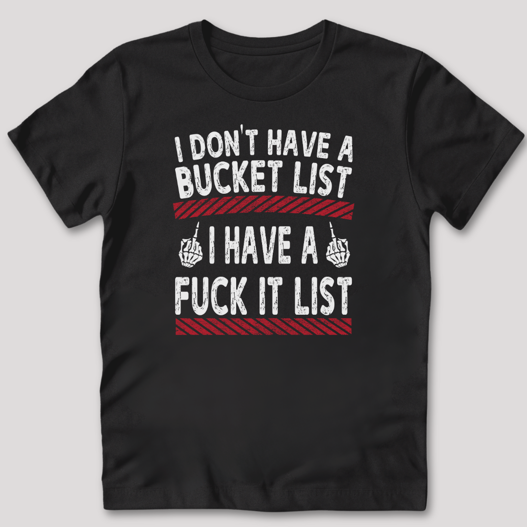 Fuck It List T-Shirt