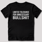 Limited Tolerance for Unnecessary BS T-Shirt