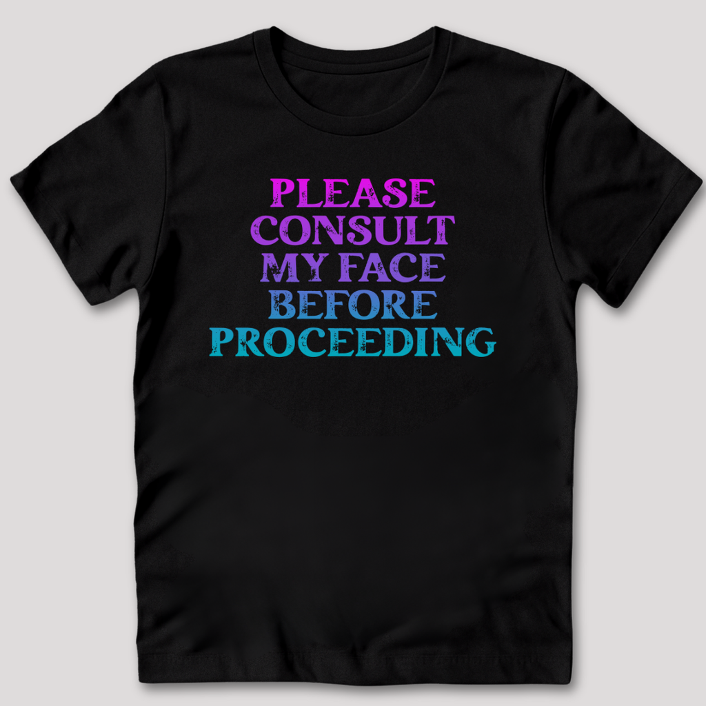 Please Consult My Face T-Shirt