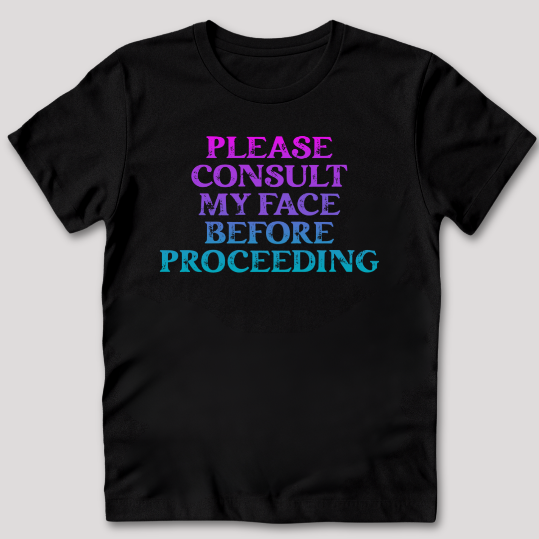 Please Consult My Face T-Shirt