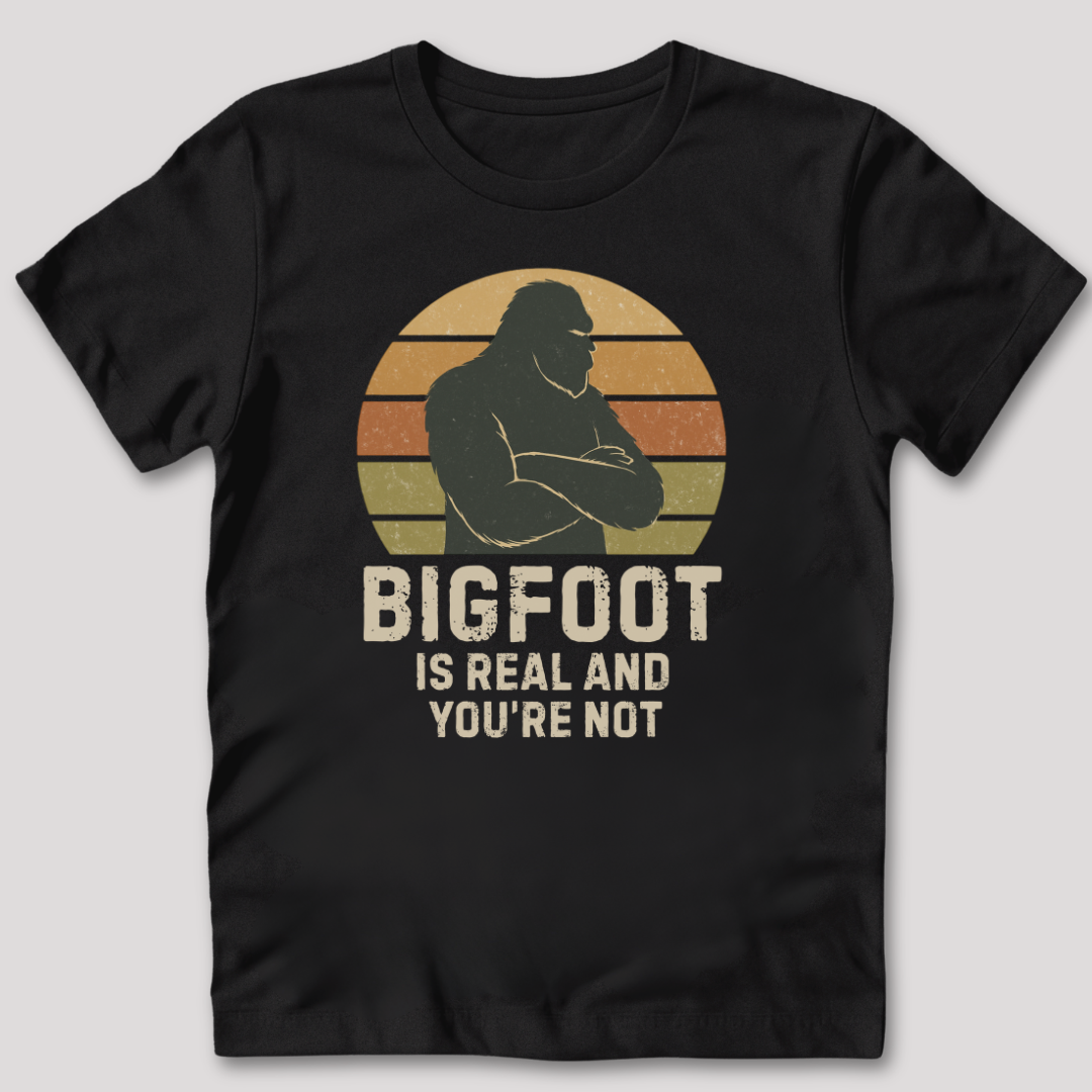 Bigfoot Is Real T-Shirt