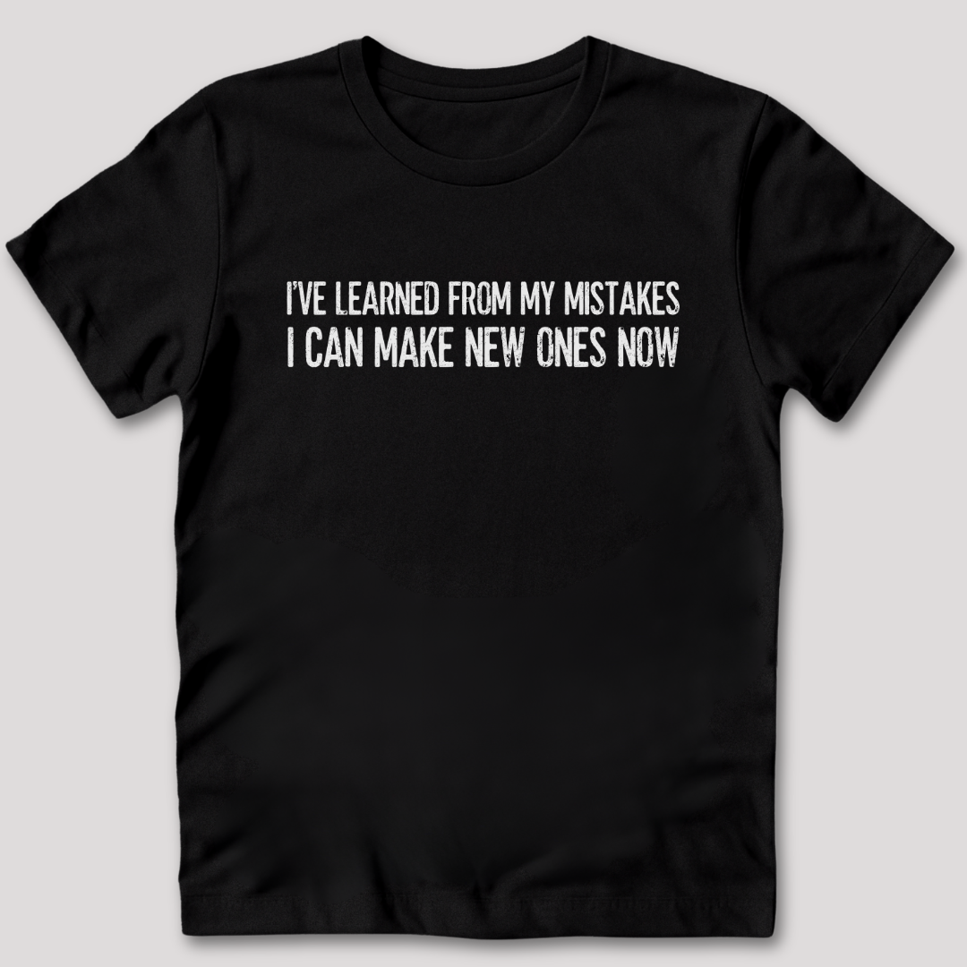 I've Learned From My Mistakes T-Shirt