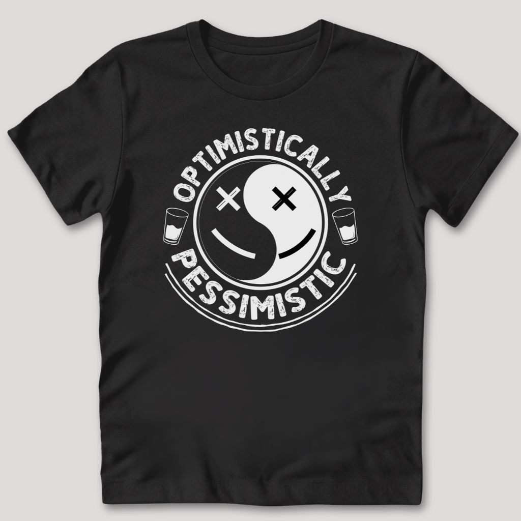 Optimistically Pessimistic T-Shirt