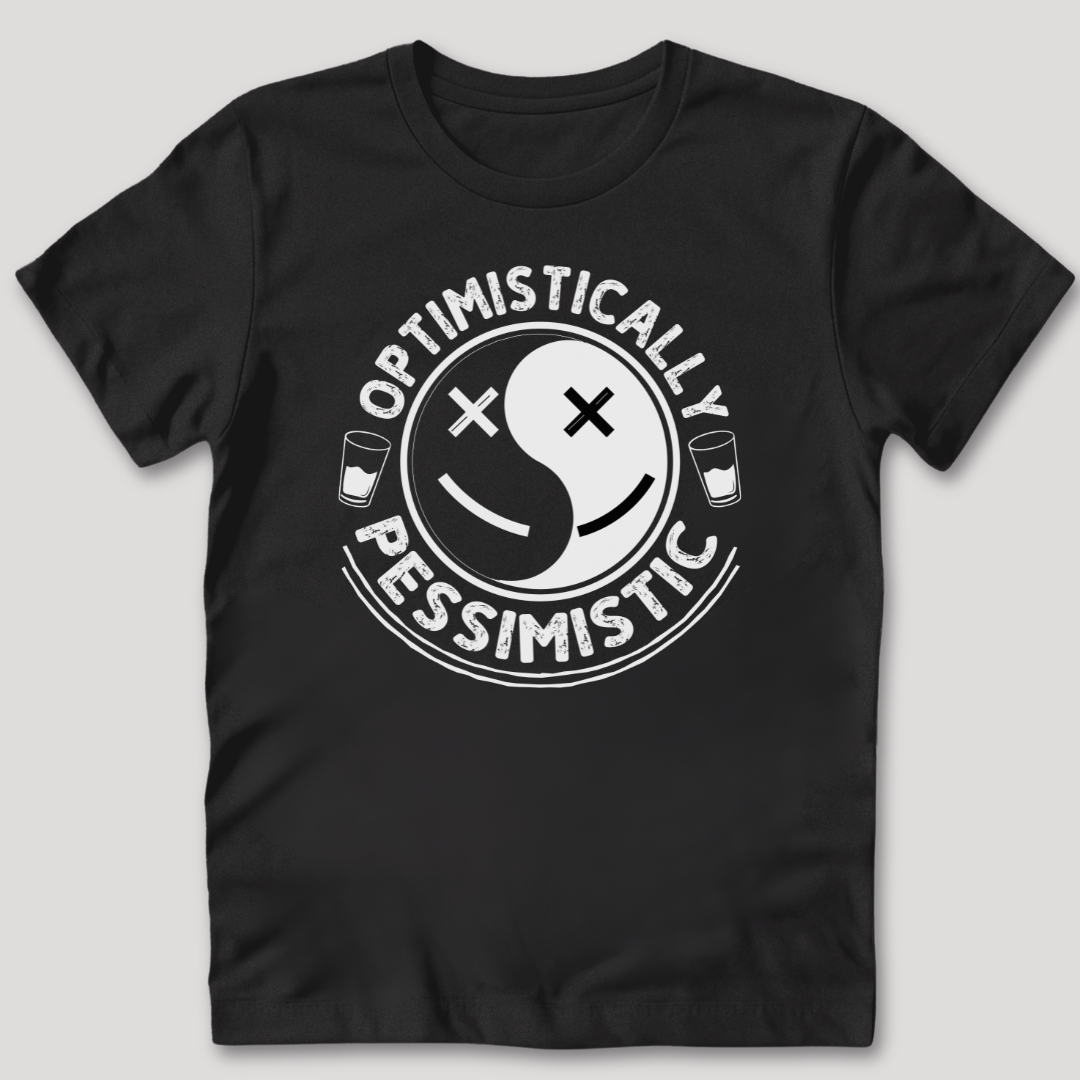 Optimistically Pessimistic T-Shirt