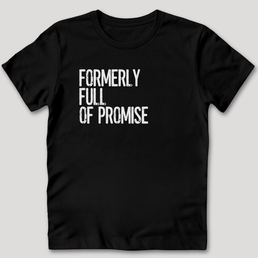 Formerly Full of Promise T-Shirt