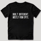 Built Different Mostly From Spite T-Shirt