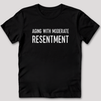 Aging With Moderate Resentment T-Shirt