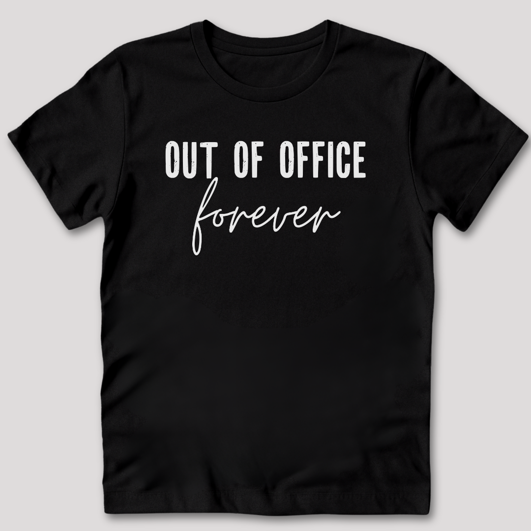 Out of Office Forever T-Shirt