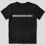 Underachieving Nicely T-Shirt