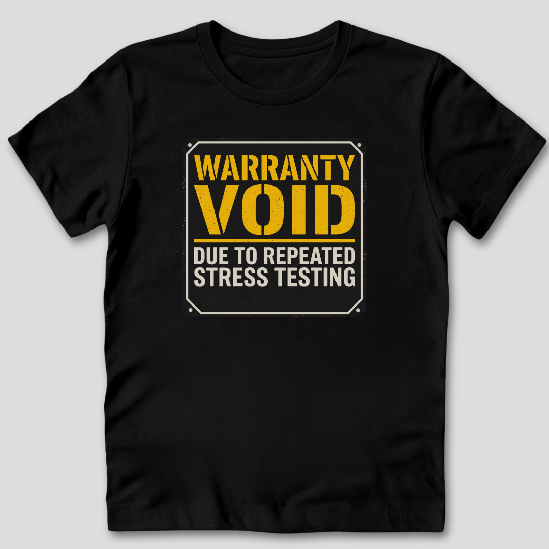 Warranty Void Due To Stress Testing T-Shirt