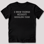 I Know Things T-Shirt