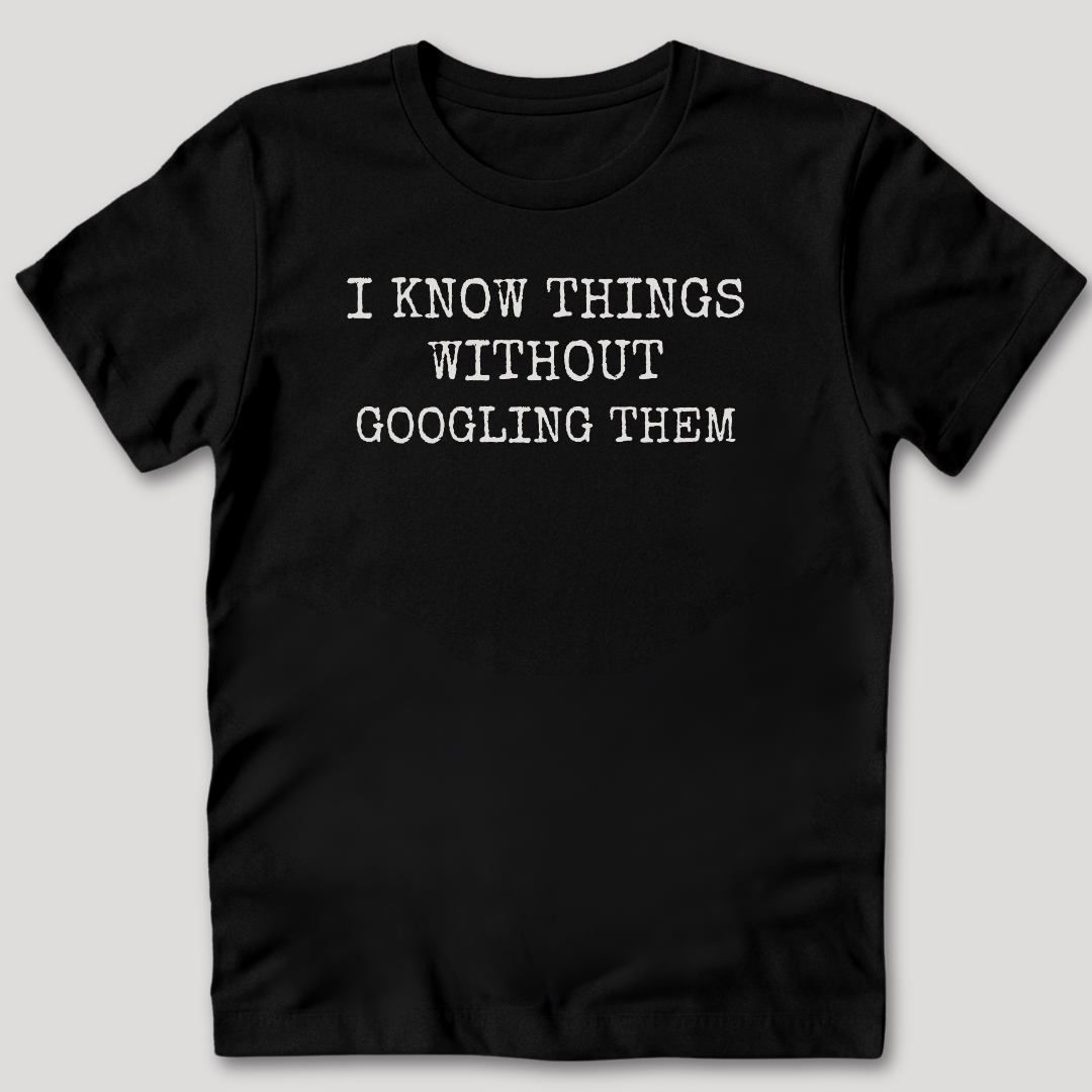 I Know Things T-Shirt