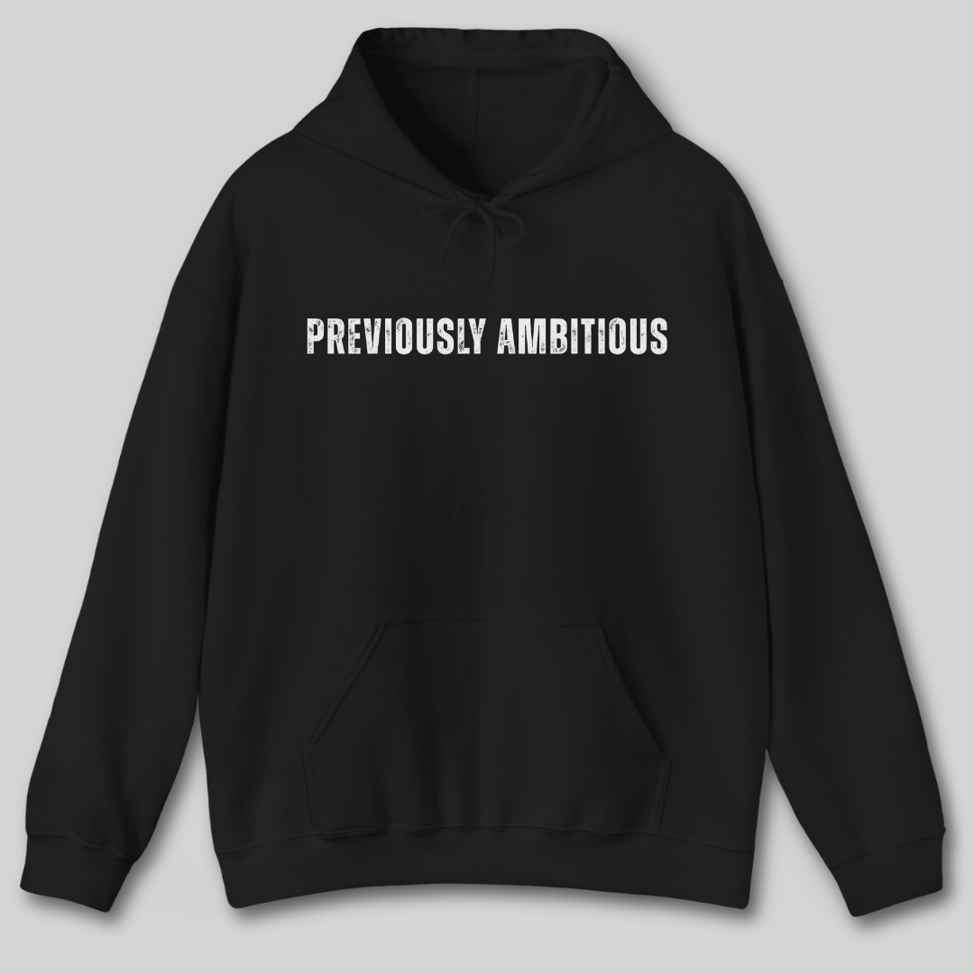 Previously Ambitious Hoodie